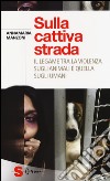 Sulla cattiva strada. Il legame tra la violenza sugli animali e quella sugli umani libro