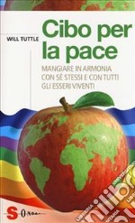 Cibo per la pace. Mangiare in armonia con sé stessi e con tutti gli esseri viventi