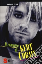 Il romanzo di Kurt Cobain libro