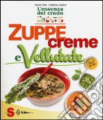 Zuppe, creme e vellutate. L'essenza del crudo libro