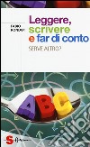 Leggere, scrivere e far di conto. Serve altro? libro di Rondot Fabio