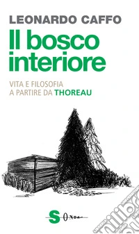 Il bosco interiore. Vita e filosofia a partire da Thoreau
