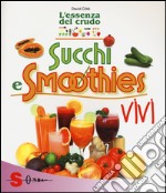 Succhi e smoothies vivi. L'essenza del crudo libro