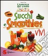 Succhi e smoothies vivi. L'essenza del crudo libro