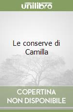 Le conserve di Camilla libro