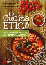 La cucina etica. Il più completo ricettario di cucina vegan. Ediz. speciale