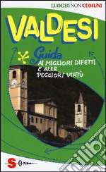 Valdesi. Guida ai migliori difetti e alle peggiori virtù libro