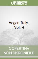 Vegan Italy. Vol. 4 libro