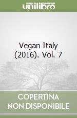 Vegan Italy (2016). Vol. 7