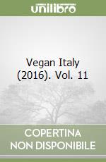 Vegan Italy (2016). Vol. 11 libro