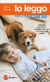 Io leggo con il mio cane. Il Metodo LuckyLeo®: la lettura ad alta voce con il cane e altri animali libro