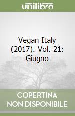 Vegan Italy (2017). Vol. 21: Giugno libro