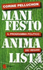 Manifesto animalista. Il programma politico dei vegani libro