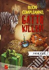 Buon compleanno, gatto killer! libro