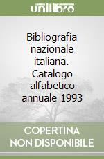 Bibliografia nazionale italiana. Catalogo alfabetico annuale 1993