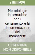 Metodologie informatiche per il censimento e la documentazione dei manoscritti libro