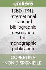 ISBD (PM). International standard bibliographic description for monographic publication