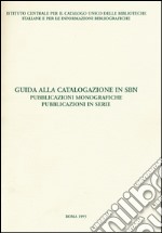 Guida alla catalogazione in SBN. Pubblicazioni monografiche. Pubblicazioni in serie libro