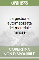 La gestione automatizzata del materiale minore libro