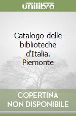 Catalogo delle biblioteche d'Italia. Piemonte libro