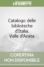 Catalogo delle biblioteche d'Italia. Valle d'Aosta