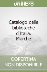 Catalogo delle biblioteche d'Italia. Marche libro