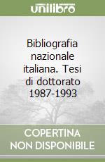 Bibliografia nazionale italiana. Tesi di dottorato 1987-1993 libro