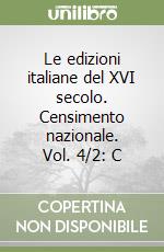 Le edizioni italiane del XVI secolo. Censimento nazionale. Vol. 4/2: C libro