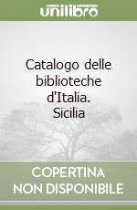 Catalogo delle biblioteche d'Italia. Sicilia libro