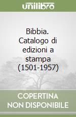 Bibbia. Catalogo di edizioni a stampa (1501-1957)