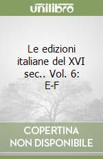 Le edizioni italiane del XVI sec.. Vol. 6: E-F libro