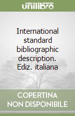 International standard bibliographic description. Ediz. italiana libro