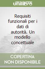 Requisiti funzionali per i dati di autorità. Un modello concettuale