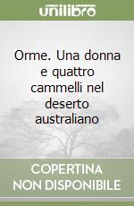 Orme. Una donna e quattro cammelli nel deserto australiano