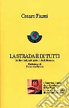 La strada è di tutti. On the road, sulle piste di Jack Kerouac libro di Fiumi Cesare