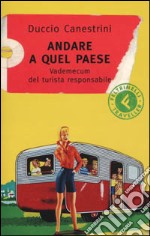 Andare a quel paese. Vademecum del turista responsabile libro