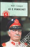Io e Pinochet libro di Cooper Marc