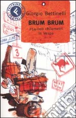 Brum brum. 254.000 chilometri in vespa libro