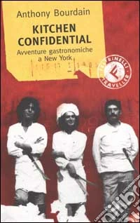 Kitchen confidential. Avventure gastronomiche a New York libro