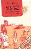 La strada sbagliata. Da Londra a Sidney per la via più lunga libro