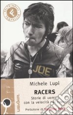 Racers. Storie di uomini con la velocità nel cuore libro