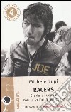 Racers. Storie di uomini con la velocità nel cuore libro