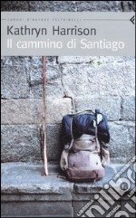 Il cammino di Santiago libro