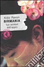 Birmania. Sui sentieri dell'oppio libro