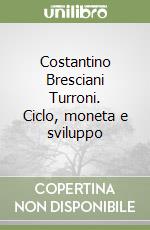 Costantino Bresciani Turroni. Ciclo, moneta e sviluppo libro