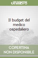 Il budget del medico ospedaliero libro