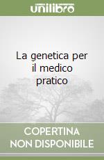 La genetica per il medico pratico libro