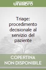 Triage: procedimento decisionale al servizio del paziente libro