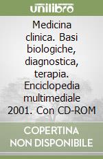 Medicina clinica. Basi biologiche, diagnostica, terapia. Enciclopedia multimediale 2001. Con CD-ROM libro