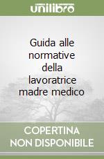 Guida alle normative della lavoratrice madre medico